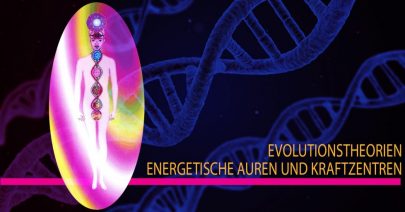 Evolutionstheorien, energetische Auren und Kraftzentren 2 ohne Schrift